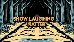Snow Laughing Matter