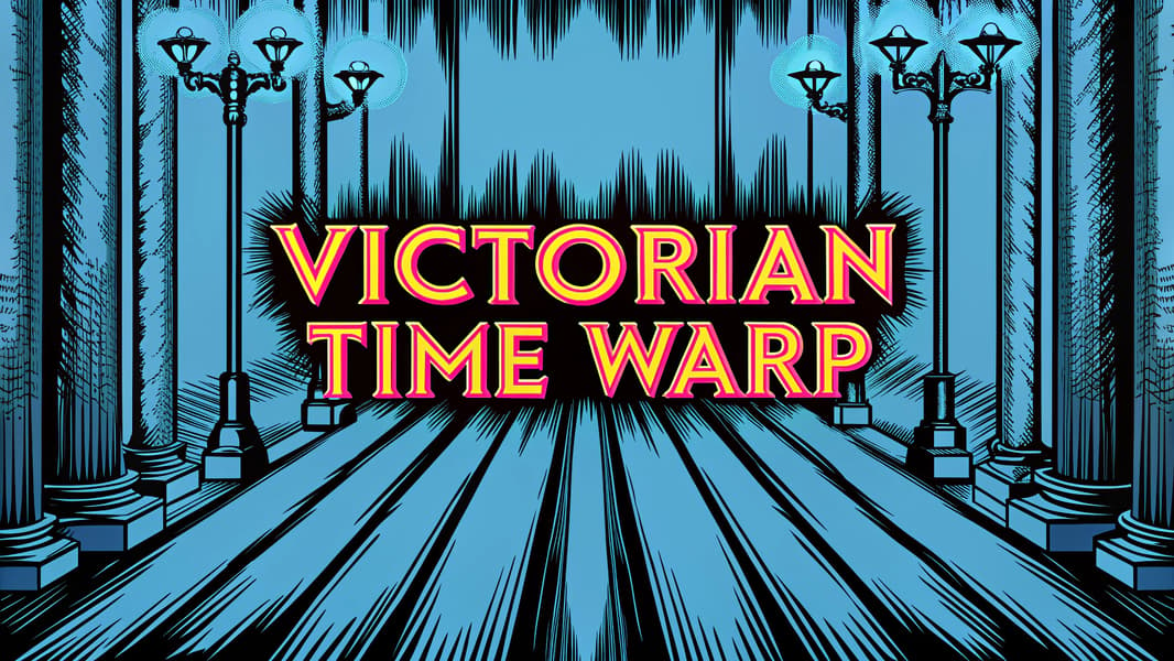 Victorian Time Warp