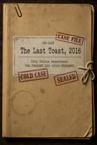 The Last Toast, 2016 case file cover