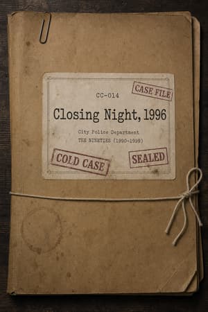 Closing Night, 1996 case file cover